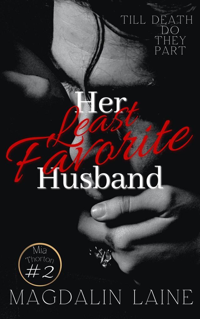 Her Least Favorite Husband: An Arranged Marriage Mafia Romance (Mia Thorton Series #2)