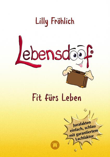 Lebensdoof - Dein praktischer Lebenskompass: Finanzen Recht und Alltagstipps jenseits von 'Hotel Mama' mit Insiderwissen von Steuererklärung bis Arbeitsrecht Mietrecht sowie Verträgen und Kündigung