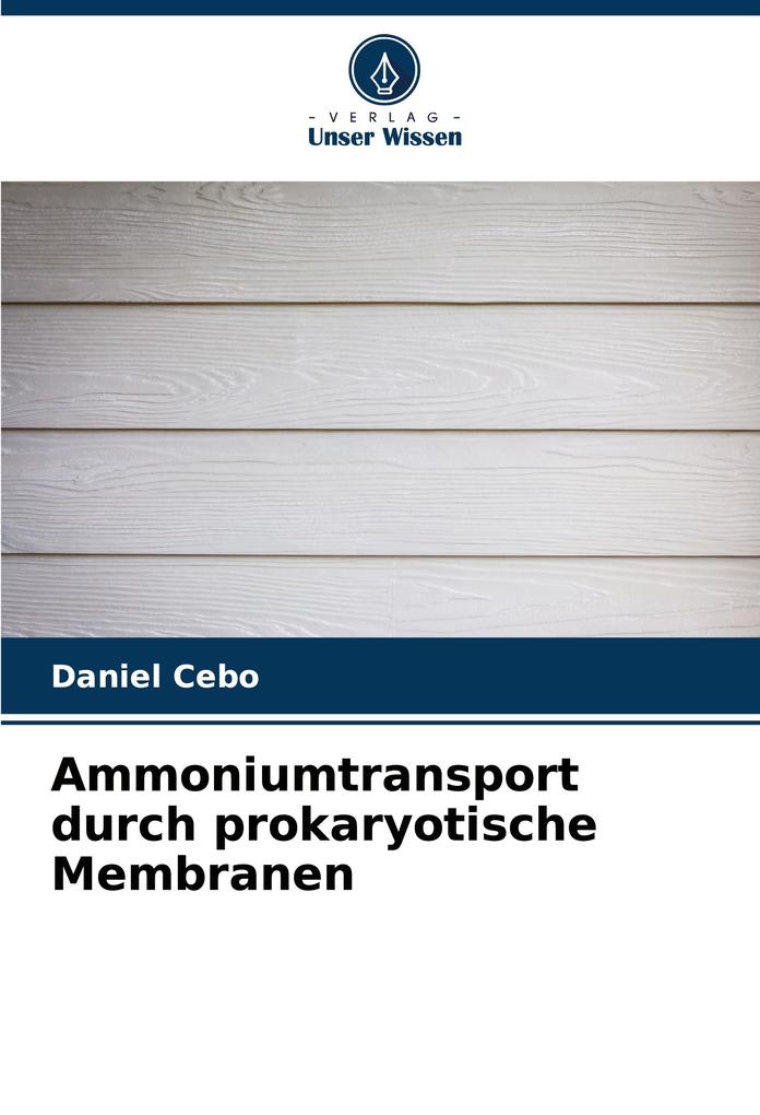 Ammoniumtransport durch prokaryotische Membranen