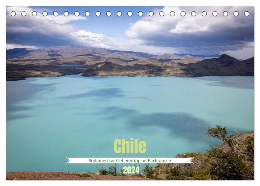 Chile - Südamerikas Geheimtipp im Farbrausch (Tischkalender 2024 DIN A5 quer) CALVENDO Monatskalender