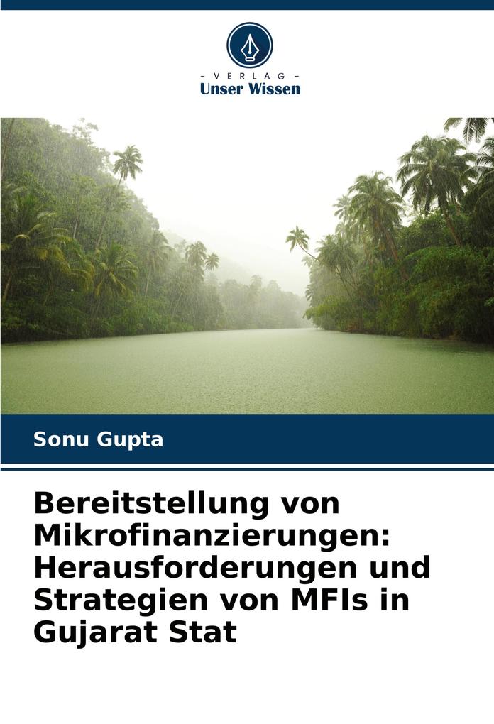 Bereitstellung von Mikrofinanzierungen: Herausforderungen und Strategien von MFIs in Gujarat Stat