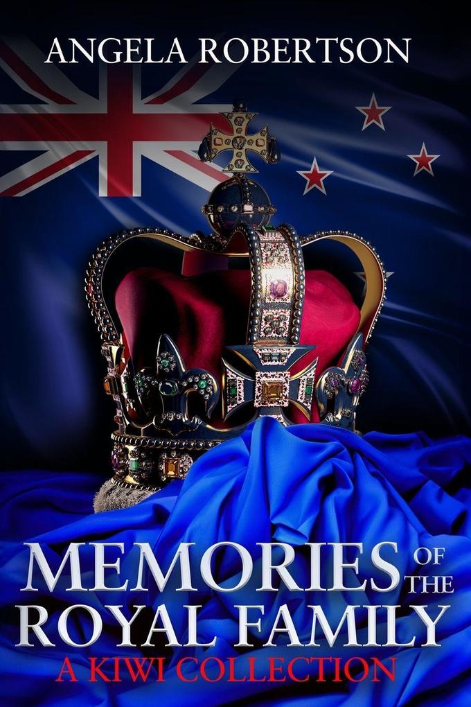 Memories of the Royal Family A Kiwi Collection