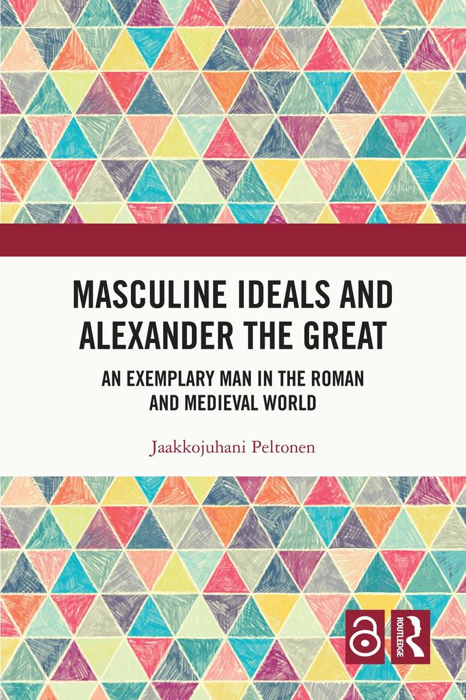 Masculine Ideals and Alexander the Great