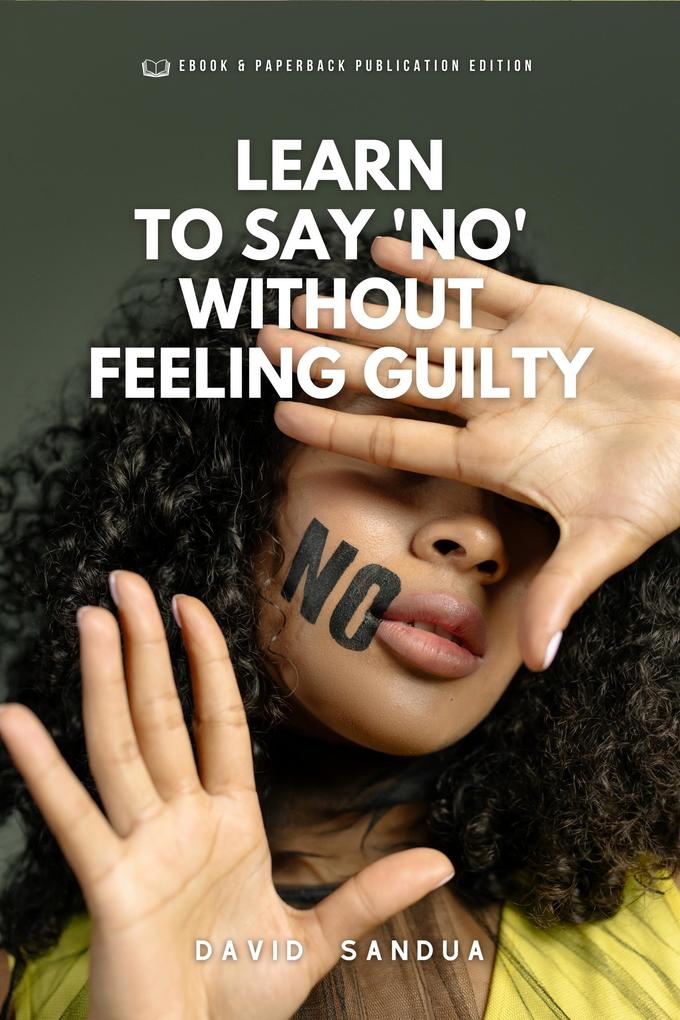Learn to Say no Without Feeling Guilty