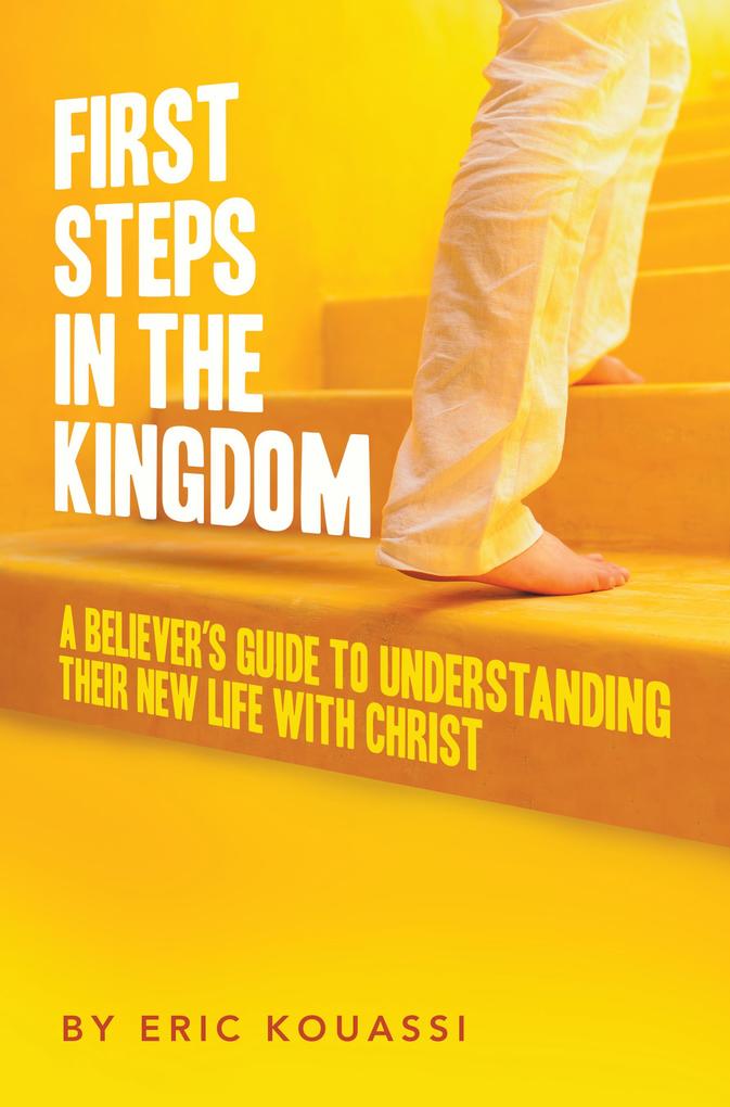 FIRST STEPS IN THE KINGDOM: