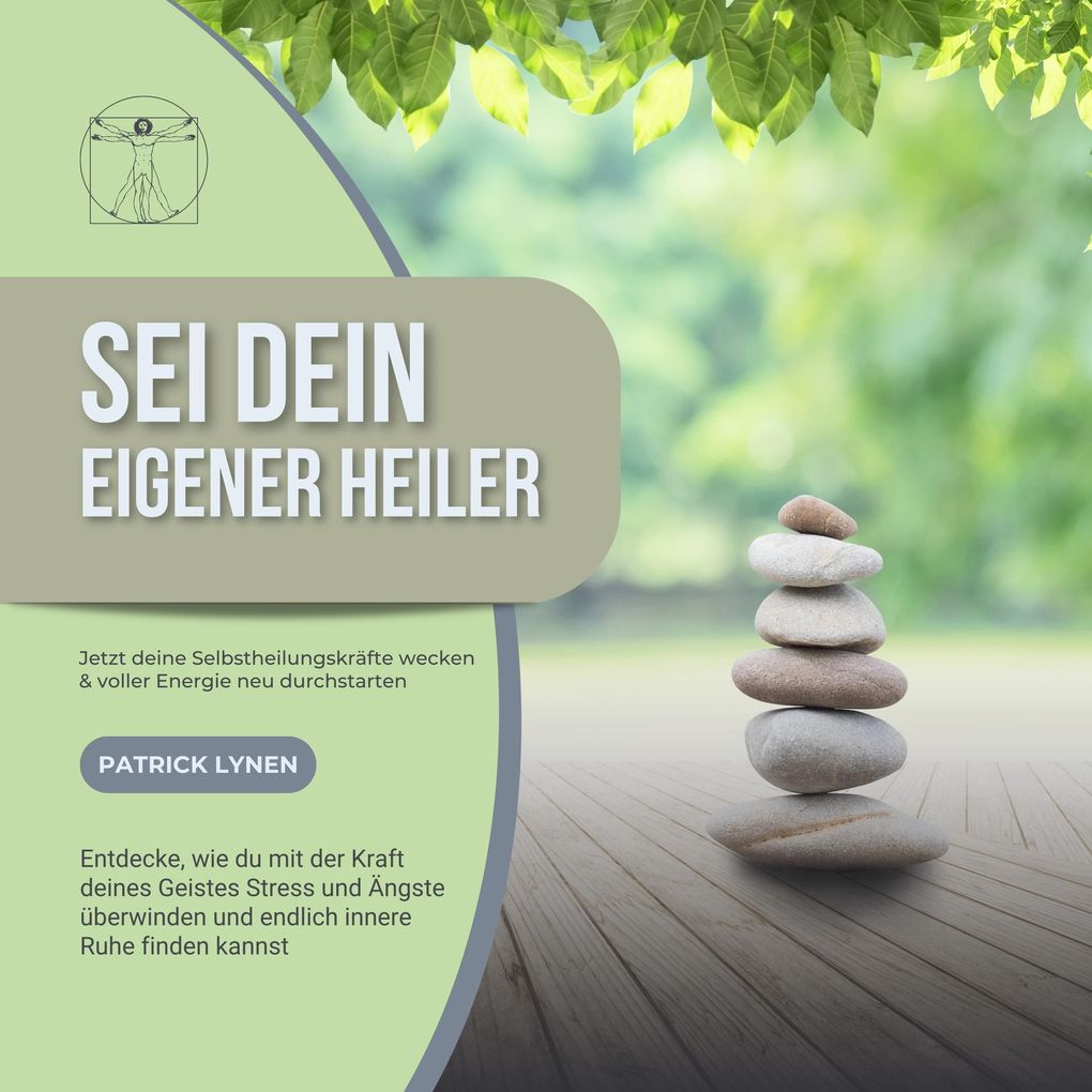 Sei Dein eigener Heiler: Selbstheilungskräfte wecken voller Energie neu durchstarten