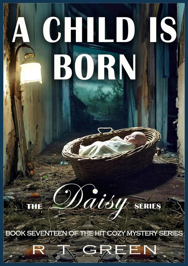Daisy: Not Your Average Super-sleuth! Book Seventeen: A Child is Born (Daisy Morrow #17)