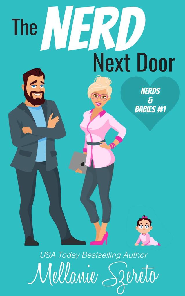 The Nerd Next Door: A Small Town Surprise Baby Romance (Nerds & Babies #1)