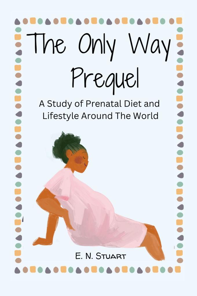 The Only Way Prequel (Oklahoma Olive Branch Doula Services)