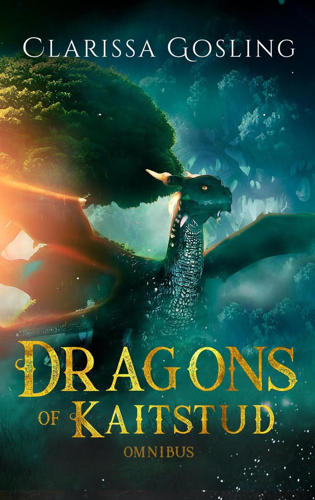 Dragons of Kaitstud Omnibus: The complete YA fantasy series (The World Tree Saga #1)