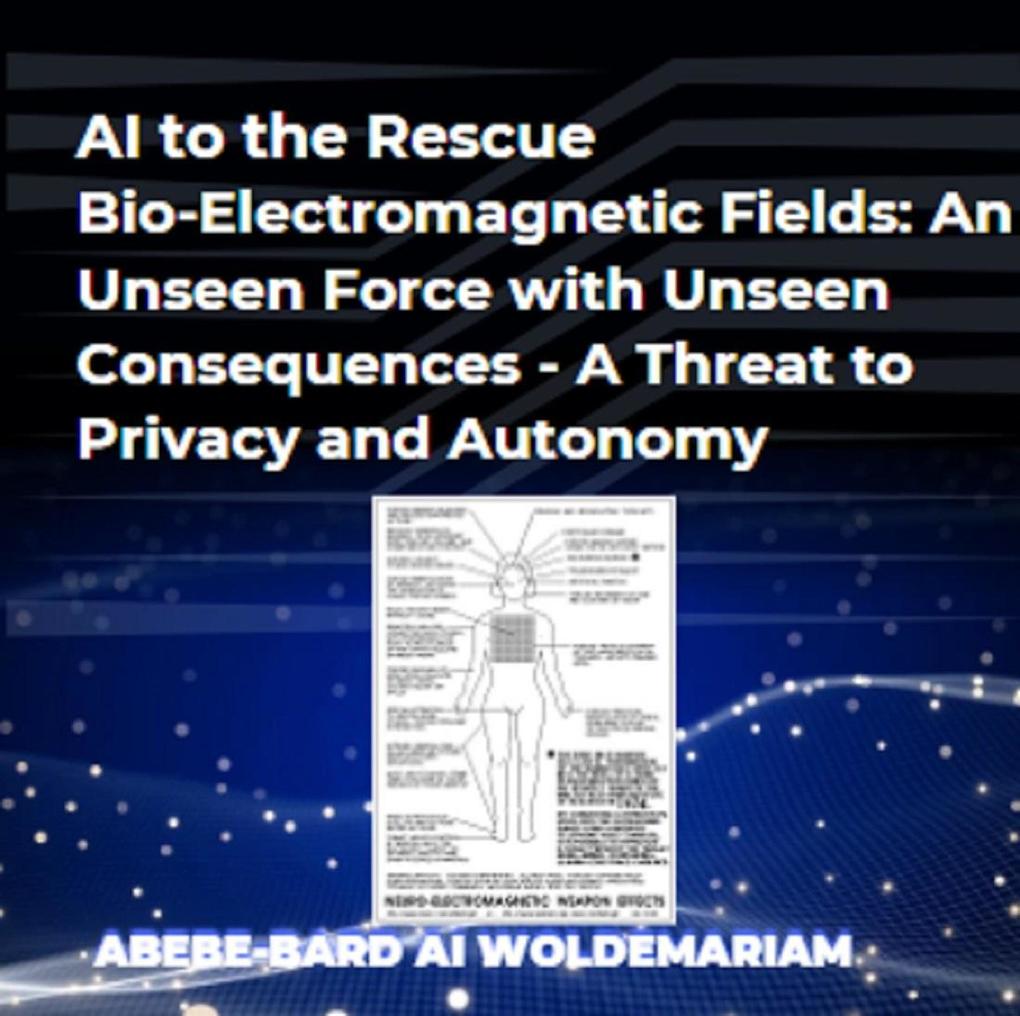 AI to the Rescue - Bio-Electromagnetic Fields: An Unseen Force with Unseen Consequences - A Threat to Privacy and Autonomy (1A #1)