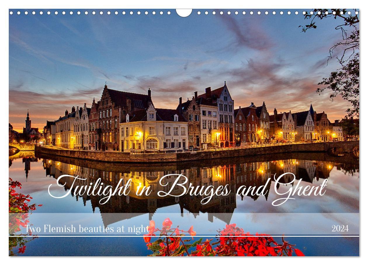 Twilight in Bruges and Ghent (Wall Calendar 2024 DIN A3 landscape) CALVENDO 12 Month Wall Calendar