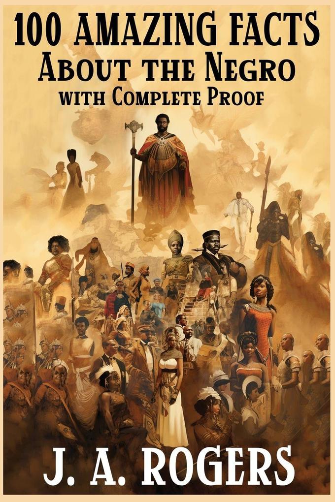 100 Amazing Facts About the Negro with Complete Proof