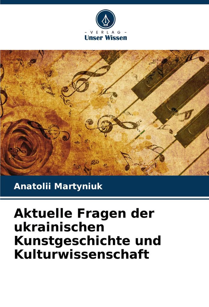 Aktuelle Fragen der ukrainischen Kunstgeschichte und Kulturwissenschaft