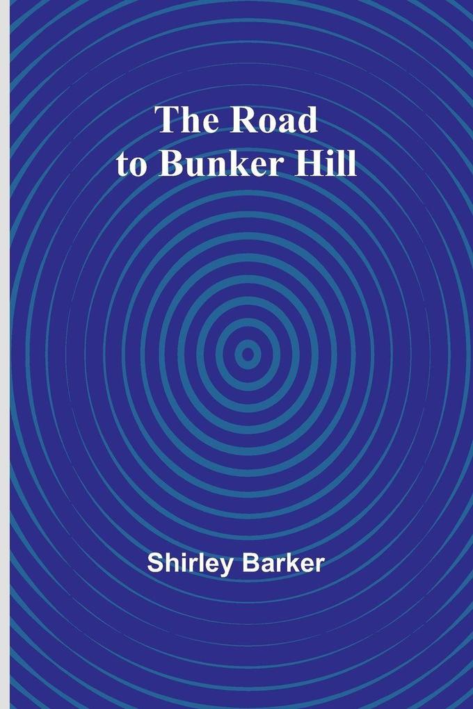 The Road to Bunker Hill
