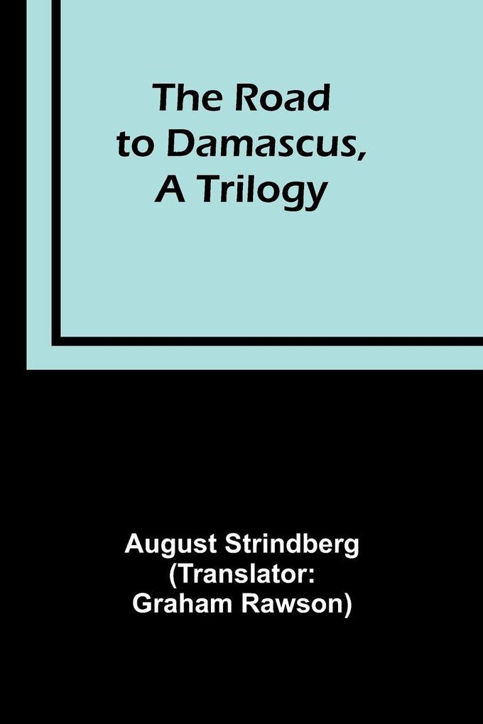 The Road to Damascus A Trilogy