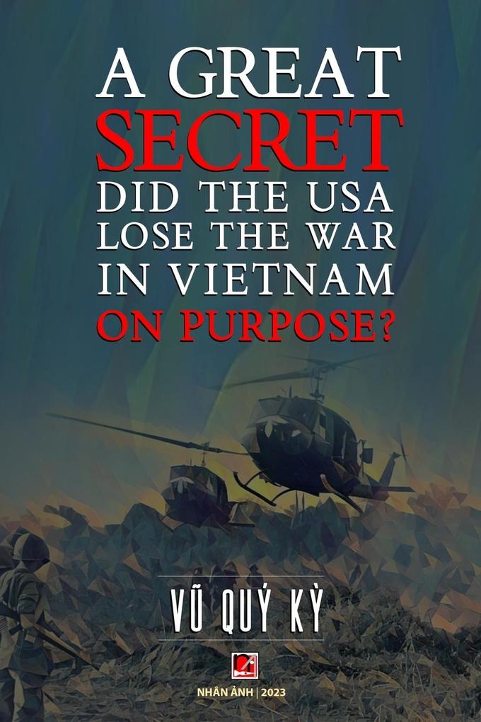 A Great Secret - Did The USA Lose The War In Vietnam On Purpose (softcover - with signature)