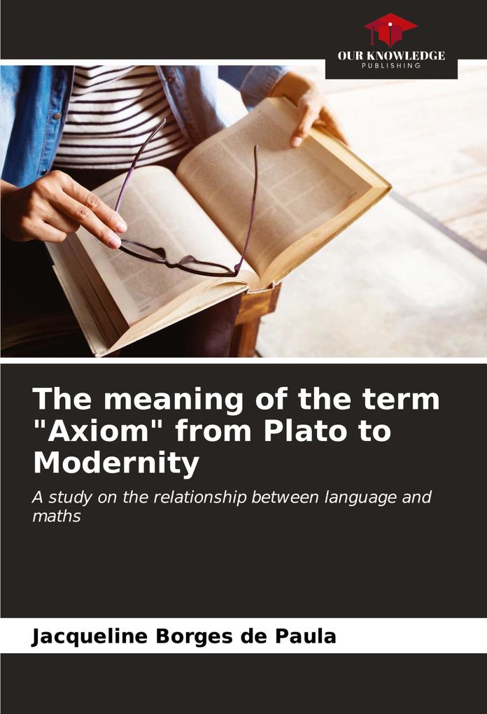 The meaning of the term 'Axiom' from Plato to Modernity