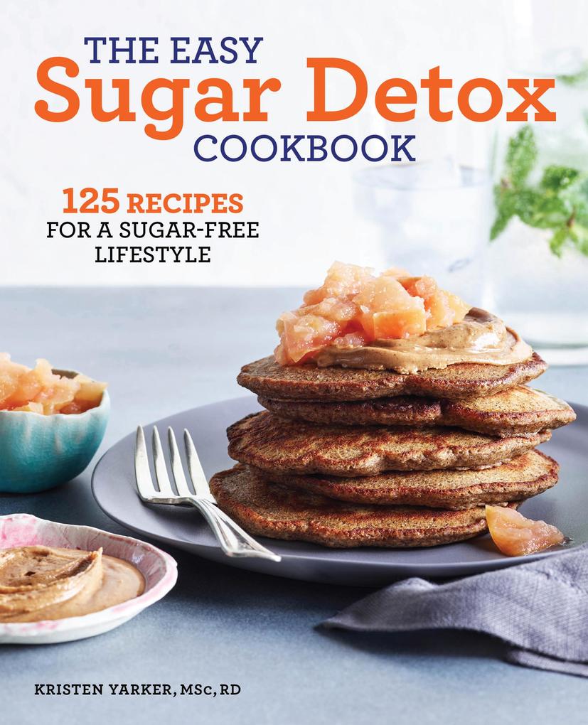 The Easy Sugar Detox Cookbook