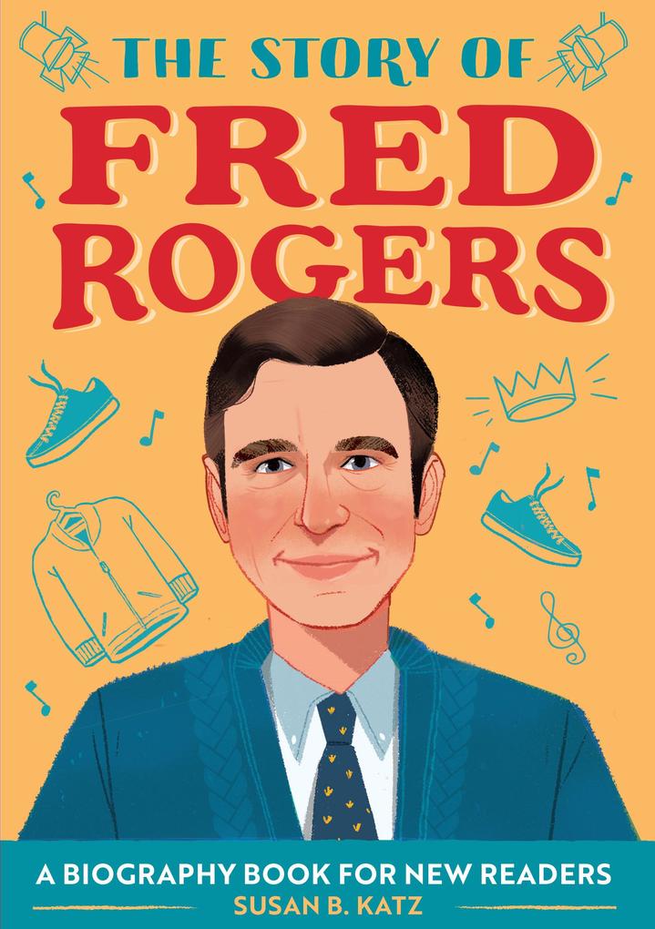 The Story of Fred Rogers