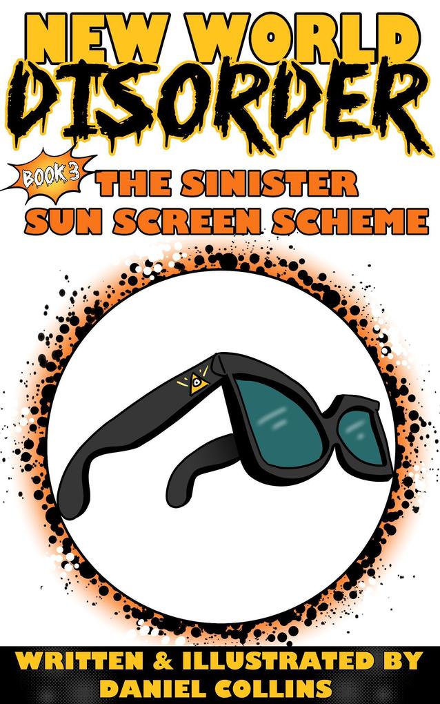 New World Disorder: Book 3: The Sinister Sun Screen Scheme