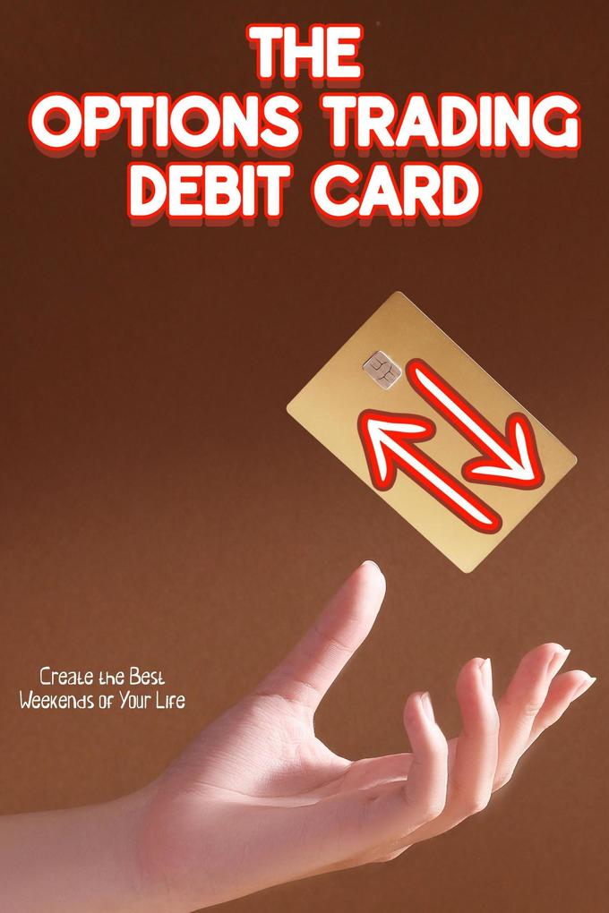 The Options Trading Debit Card: Create the Best Weekends of Your Life (Financial Freedom #210)