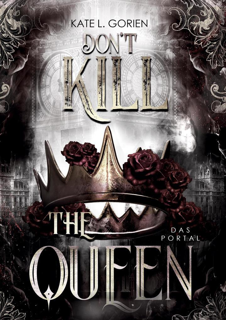 Don‘t Kill the Queen - Das Portal - Mitreißende Urban Fantasy - die spannungsgeladene Fortsetzung der Don‘t Kill Reihe.