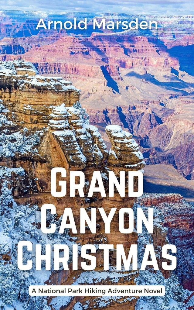 Grand Canyon Christmas (National Park Hiking Adventure #3)