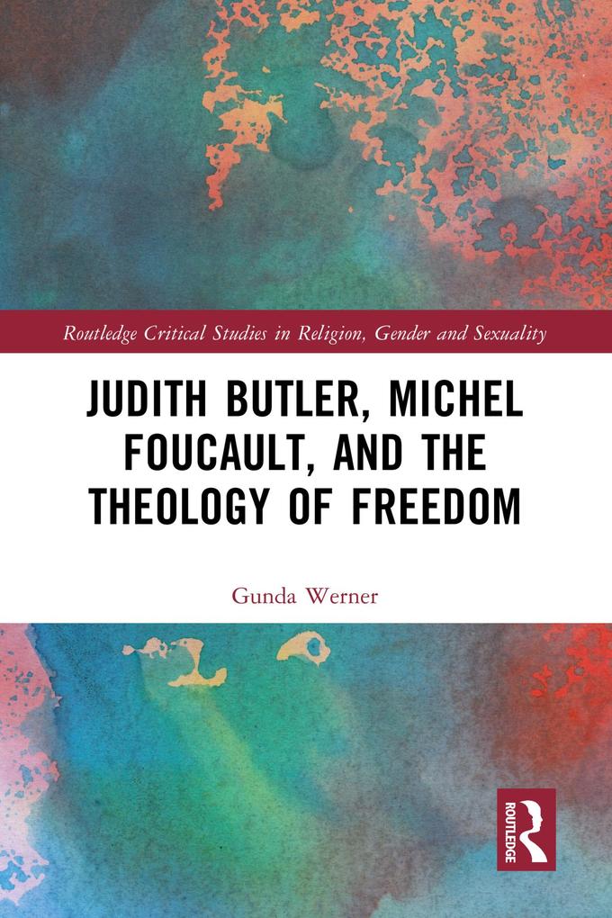 Judith Butler Michel Foucault and the Theology of Freedom