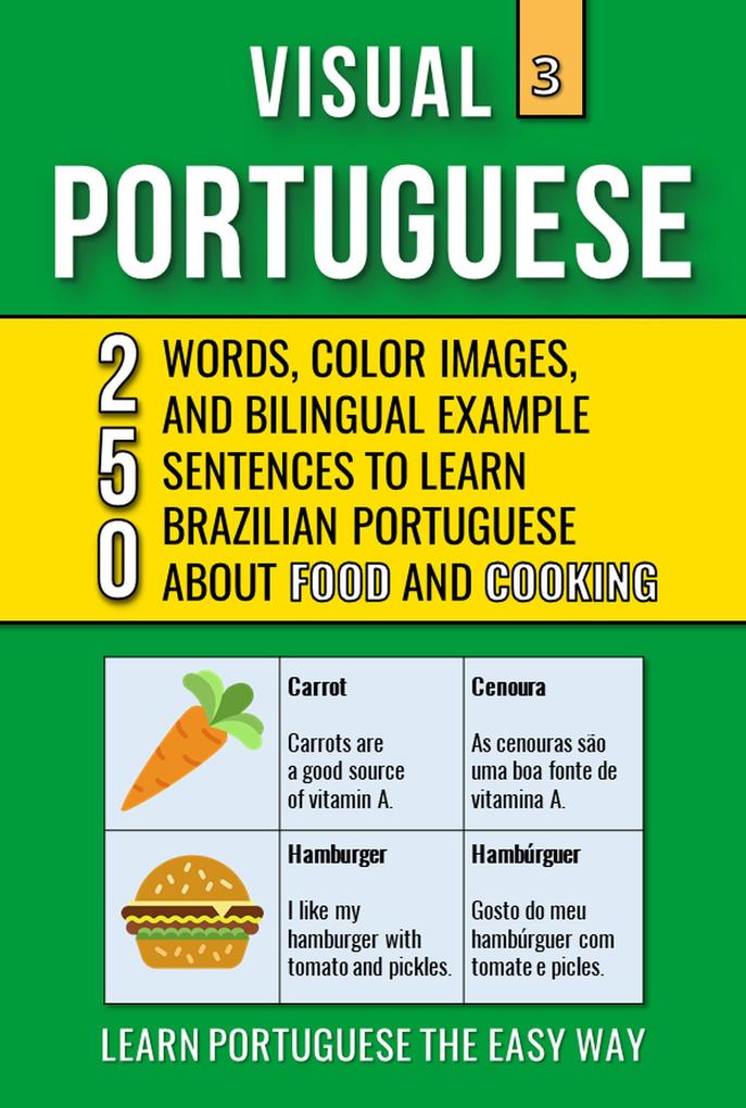 Visual Portuguese 3 - Food and Cooking - 250 Words 250 Images and 250 Examples Sentences to Learn Brazilian Portuguese Vocabulary