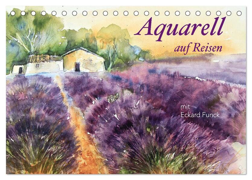 Aquarell auf Reisen - mit Eckard Funck (Tischkalender 2024 DIN A5 quer) CALVENDO Monatskalender