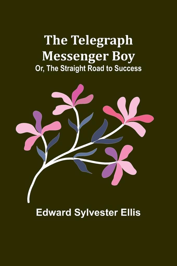 The Telegraph Messenger Boy; Or The Straight Road to Success