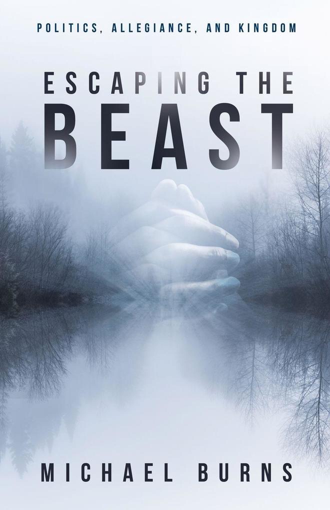 Escaping the Beast-Politics Allegiance and Kingdom