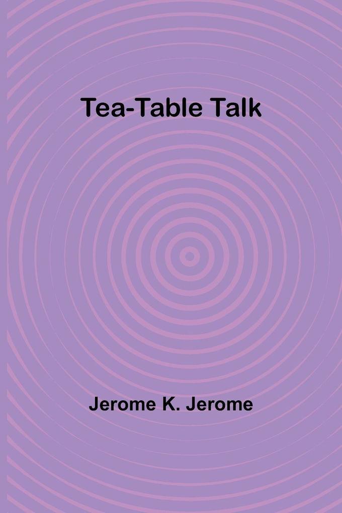Tea-Table Talk