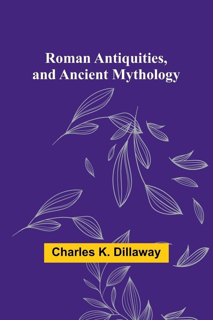 Roman Antiquities and Ancient Mythology