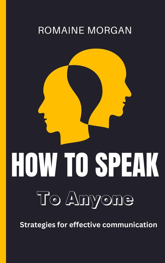 How To Speak To Anyone: Strategies for effective communication
