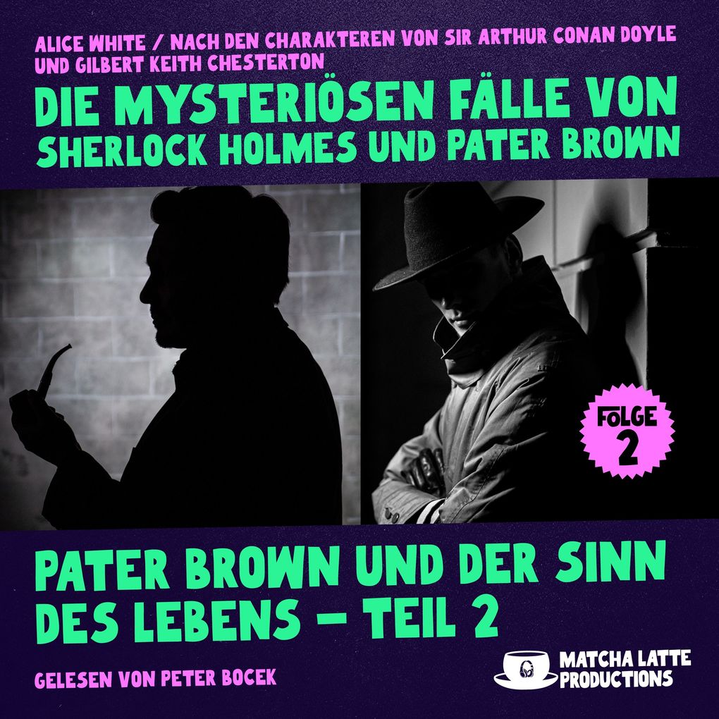 Pater Brown und der Sinn des Lebens - Teil 2 (Die mysteriösen Fälle von Sherlock Holmes und Pater Brown Folge 2)