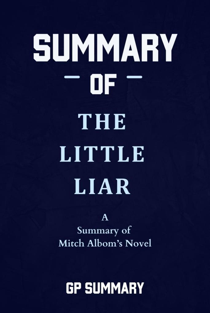 Summary of The Little Liar a novel by Mitch Albom