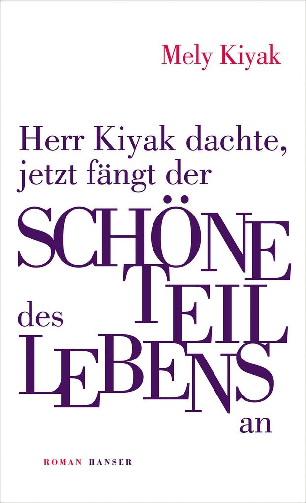 Herr Kiyak dachte jetzt fängt der schöne Teil des Lebens an