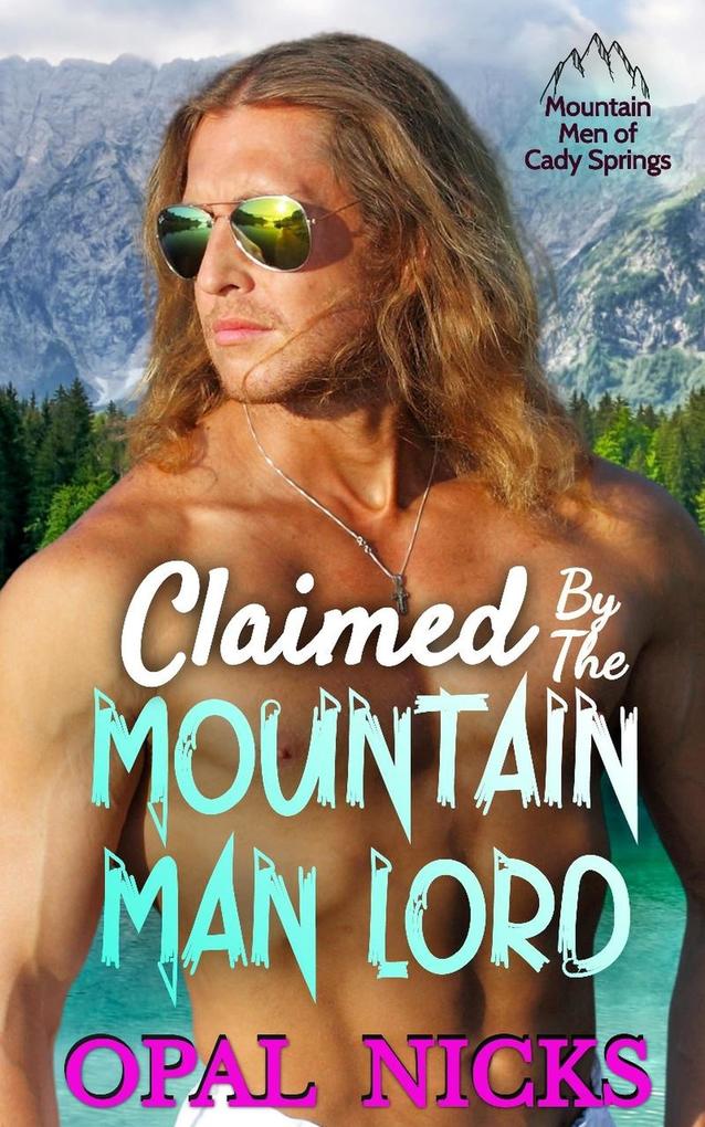 Claimed By The Mountain Man Lord (Mountain Men of Cady Springs #1)