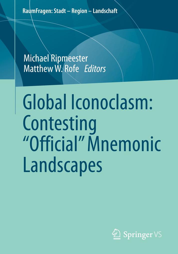 Global Iconoclasm: Contesting 'Official' Mnemonic Landscapes