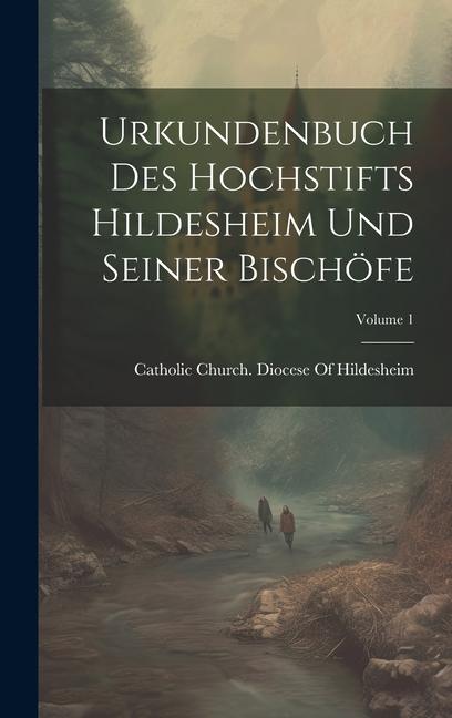 Urkundenbuch Des Hochstifts Hildesheim Und Seiner Bischöfe; Volume 1