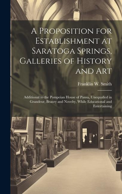 A Proposition for Establishment at Saratoga Springs Galleries of History and Art