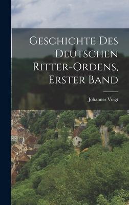 Geschichte des Deutschen Ritter-Ordens erster Band