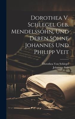 Dorothea V. Schlegel Geb. Mendelssohn Und Deren Söhne Johannes Und Philipp Veit