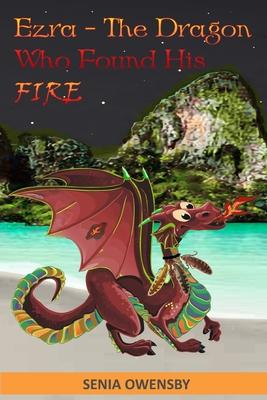 Ezra - The Dragon Who Found His Fire