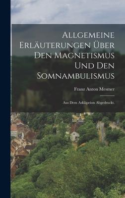 Allgemeine Erläuterungen über den Magnetismus und den Somnambulismus