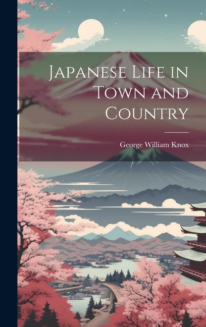 Japanese Life in Town and Country
