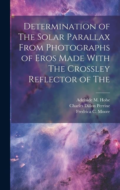 Determination of The Solar Parallax From Photographs of Eros Made With The Crossley Reflector of The