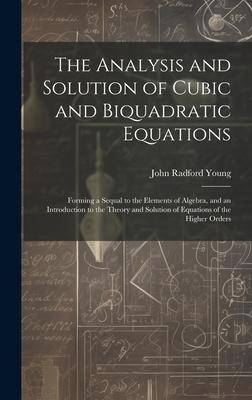 The Analysis and Solution of Cubic and Biquadratic Equations
